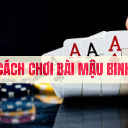 Cách chơi bài mậu binh chi tiết từ A -Z cho tân thủ