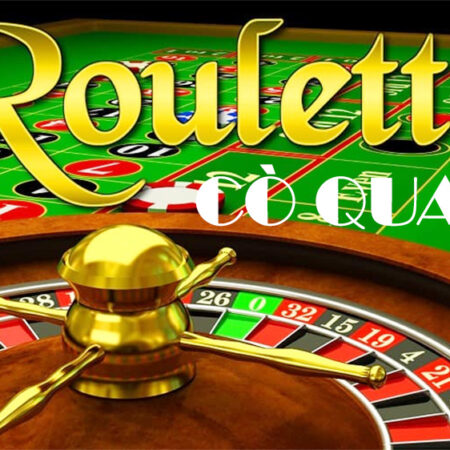 Luật chơi cò quay Roulette và 5 điều cấm kỵ cần tránh