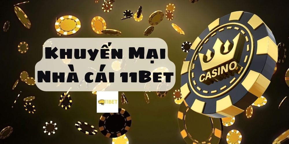 Khuyến mại nhà cái 11bet