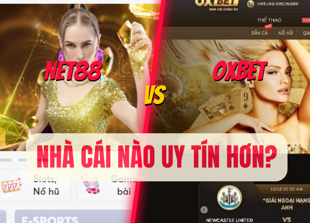 Net88 và OXBet - Nhà cái Nào Uy Tín Cao Hơn?