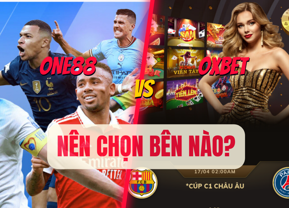 One88 và OXBet - Nên Chơi Bên Nào?