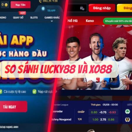 So sánh nhà cái Lucky88 và XO88 từ “A – Z” mới nhất