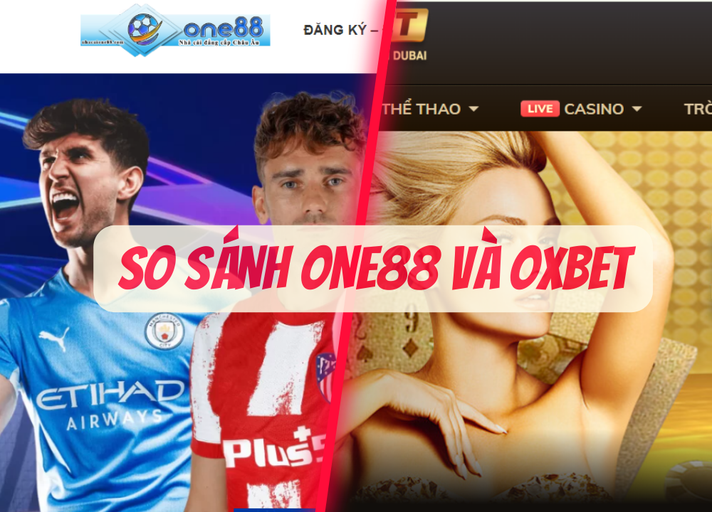 So sánh nhà cái One88 và OXBet