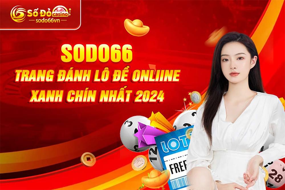 Top 10 nhà cái lô đề uy tín HOT NHẤT 2025, Nhà cái uy tín, Top Nhà Cái Uy Tín Nhất Việt Nam 2025, top nhà cái uy tín Sodo66 nhà cái lô đề xanh chín nhất 2025