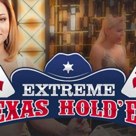 Cách Chơi Extreme Texas Hold’em Poker Chi Tiết & Mới Nhất 2025