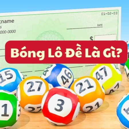 Bóng Lô Đề Là Gì? Kinh nghiệm soi cầu lô đề từ “Cao Thủ”