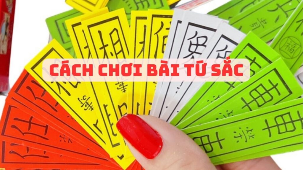 Cách chơi bài tứ sắc