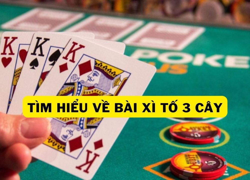 Giới Thiệu Về Bài Tố 3 Cây