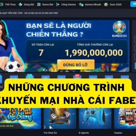Khuyến mại nhà cái Fabet 2025 – Ưu Đãi Không Thể Bỏ Lỡ