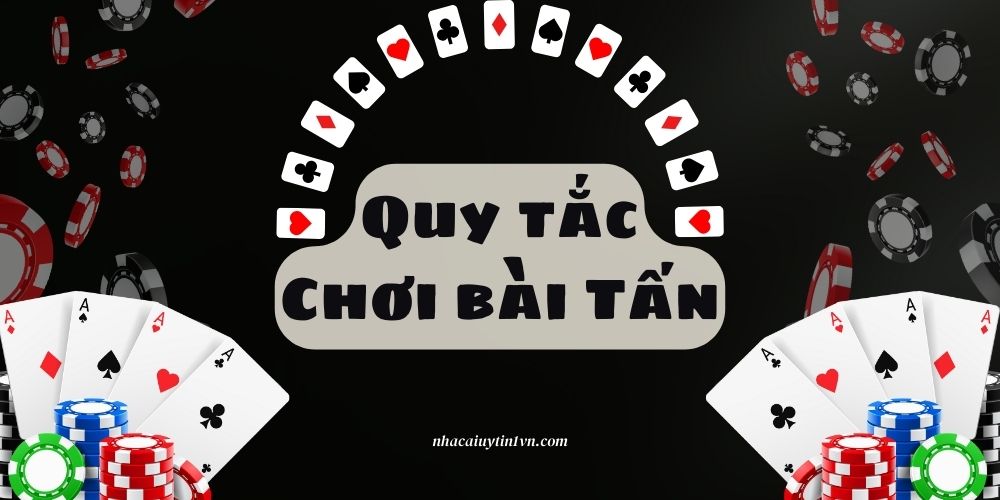 Quy tắc chơi bài tấn 