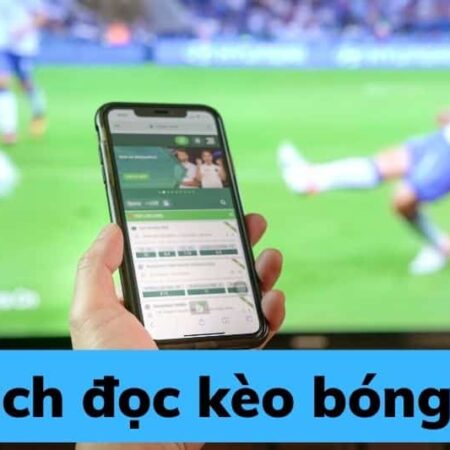 Hướng Dẫn Cách Đọc Kèo Bóng Đá Cho Người Mới