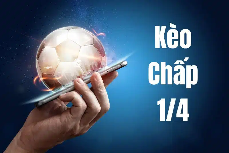 khai-niem-ve-keo-chap-1-4-trong-ca-cuoc-bong-da-jpg Khái niệm về kèo chấp 1/4 trong cá cược bóng đá