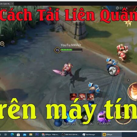 Cách Tải Liên Quân Trên Máy Tính PC, Mobile Mới Nhất