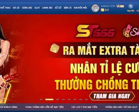 ST666 – Sân chơi cá cược uy tín nhận khuyến mãi giá trị lớn