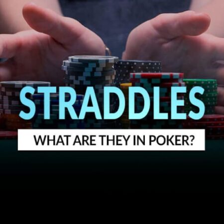 Straddle Poker Là Gì – Hành Động Mang Đến Rủi Ro Nhưng Lại Được Ưa Chuộng